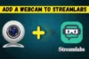 How to Add a Webcam to Streamlabs and Engage Your Audience - Post Thumbnail