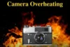 How to Stop Your Camera From Overheating During Long Shoots - Post Thumbnail