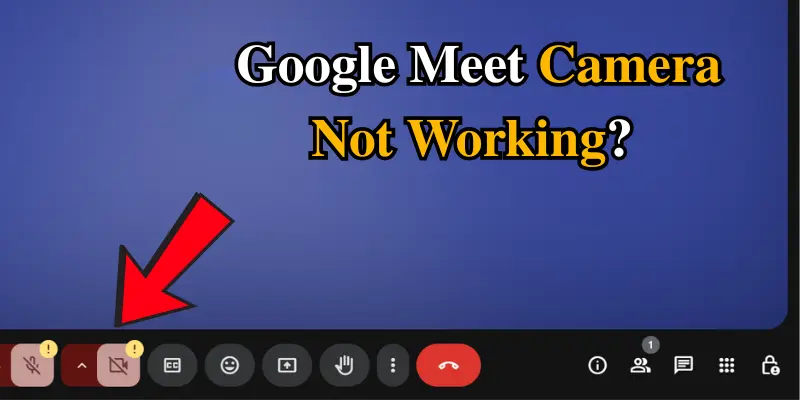 Google Meet Camera Not Working Message With A Red Arrow Pointing At Camera Settings In The Meeting Interface.