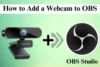 How to Add & Set Up a Webcam in OBS Studio (Windows/Mac) - Post Thumbnail