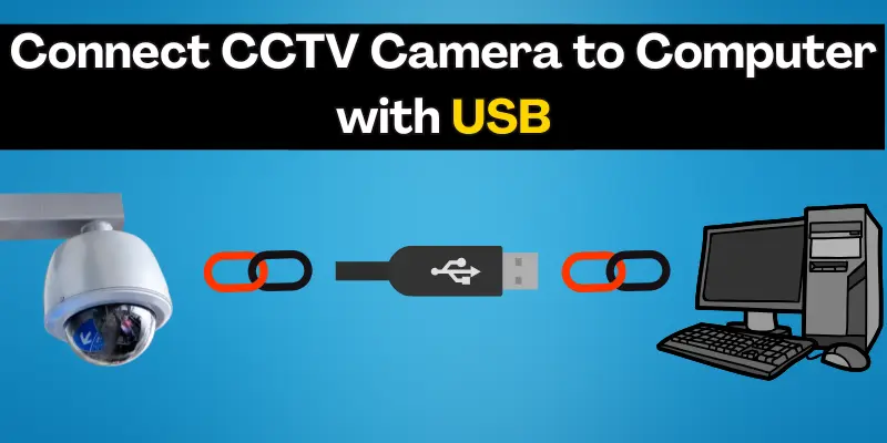 Graphic Showing How To Connect A Cctv Camera To A Computer Using A Usb Cable For A Quick And Direct Wired Surveillance Setup.