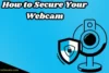 How to Secure Your Webcam and Prevent Hacking Threats - Post Thumbnail