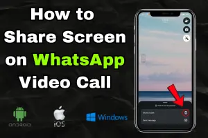 How to Share Screen on WhatsApp Video Call: Easy Guide for All Devices