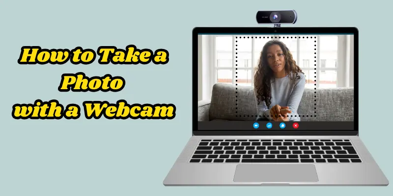 How To Take A Photo With A Webcam, Capturing A Picture Using A Laptop Webcam With Video Call Setup.
