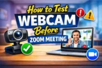 How to Ensure Your Webcam Works Perfectly Before Zoom Meetings