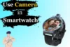How to Use Camera in Smartwatch for Remote Photos & More - Post Thumbnail