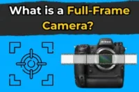 What is a Full-Frame Camera? Expert Photography Guide