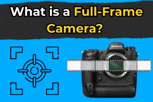 What is a Full-Frame Camera? Expert Photography Guide